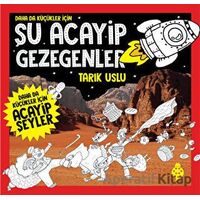 Daha Da Küçükler İçin Şu Acayip Gezegenler - Tarık Uslu - Uğurböceği Yayınları