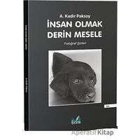 İnsan Olmak Derin Mesele - A. Kadir Paksoy - İzan Yayıncılık
