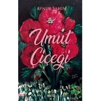 Umut Çiçeği - Aynur Şahin - Kuytu Yayınları