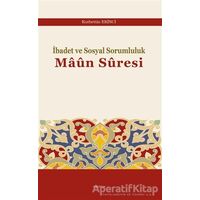 İbadet ve Sosyal Sorumluluk Maun Suresi - Kutbettin Ekinci - Araştırma Yayınları