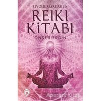 Uygulamalarla Reiki Kitabı - Önder Ergin - Dorlion Yayınları