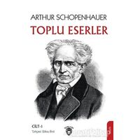 Toplu Eserler Cilt 1 - Arthur Schopenhauer - Dorlion Yayınları