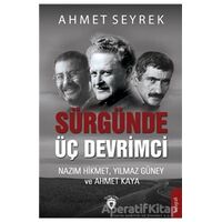 Sürgünde Üç Devrimci - Ahmet Seyrek - Dorlion Yayınları