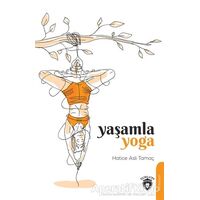 Yaşamla Yoga - Hatice Aslı Tamaç - Dorlion Yayınları