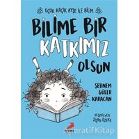 Bilime Bir Katkımız Olsun – Uçuk Kaçık Ayşe ile Bilim 4 - Şebnem Güler Karacan - Erdem Çocuk