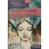 Gerçekle Büyümek Düşlerle Yürümek - Miyase Sertbarut - Tudem Yayınları
