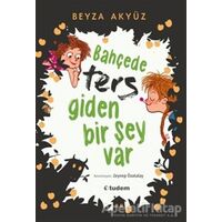 Bahçede Ters Giden Bir Şey Var - Beyza Akyüz - Tudem Yayınları