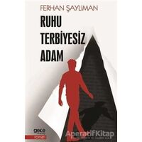 Ruhu Terbiyesiz Adam - Ferhan Şaylıman - Gece Kitaplığı