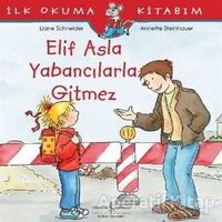 Elif Asla Yabancılarla Gitmez - Liane Schneider - İş Bankası Kültür Yayınları