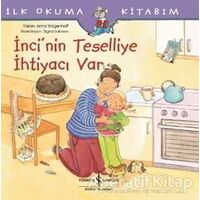 İnci’nin Teselliye İhtiyacı Var - İlk Okuma Kitabım - Anna Wagenhoff - İş Bankası Kültür Yayınları