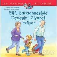 Elif Babaannesiyle Dedesini Ziyaret Ediyor - Liane Schneider - İş Bankası Kültür Yayınları