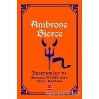 Epigramlar ve Şeytanın Sözlüğünden Okkalı Maddeler - Ambrose Bierce - Kırmızı Kedi Yayınevi