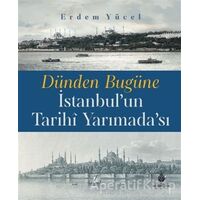 Dünden Bugüne İstanbulun Tarihi Yarımadası - Erdem Yücel - İBB Yayınları