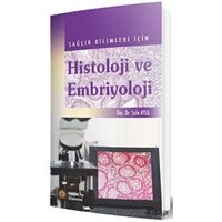 Sağlık Bilimleri İçin Histoloji ve Embriyoloji - Şule Ayla - İstanbul Tıp Kitabevi