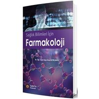 Sağlık Bilimleri İçin Farmakoloji - Ayşe Arzu Sayın Şakul - İstanbul Tıp Kitabevi