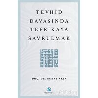 Tevhid Davasında Tefrikaya Savrulmak - Murat Akın - Asalet Yayınları
