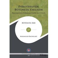 Psikoterapide Bütüncül Yaklaşım - Psikoterapistlerin Kullanımına Yönelik Anti - El Kitabı