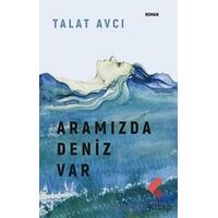 Aramızda Deniz Var - Talat Avcı - Klaros Yayınları