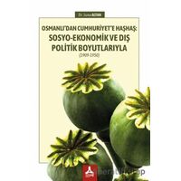 Osmanlı’dan Cumhuriyet’e Haşhaş: Sosyo-Ekonomik ve Dış Politik Boyutlarıyla (1909-1950)