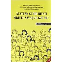 Atatürk Cumhuriyeti Örtülü Savaşa Hazır Mı? - Ali Nazmi Çora - Sonçağ Yayınları