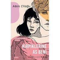 Kirpiklerine As Beni - Kavuşamayanların Hikayesi - Adem Efiloğlu - Kariyer Yayınları