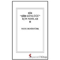 Bir Şiir Günlüğü İçin Notlar 2 - Mete Demirtürk - Klaros Yayınları