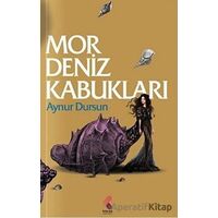 Mor Deniz Kabukları - Aynur Dursun - Klaros Yayınları