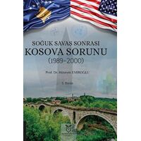 Soğuk Savaş Sonrası Kosova Sorunu (1989-2000) - Hüseyin Emiroğlu - Akademisyen Kitabevi