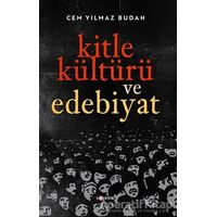 Kitle Kültürü ve Edebiyat - Cem Yılmaz Budan - Kopernik Kitap