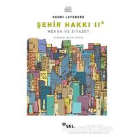 Şehir Hakkı 2 - Mekan ve Siyaset - Henri Lefebvre - Sel Yayıncılık