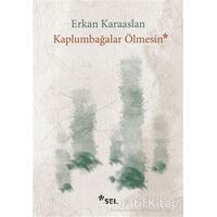 Kaplumbağalar Ölmesin - Erkan Karaaslan - Sel Yayıncılık