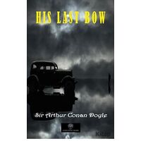 His Last Bow - Sir Arthur Conan Doyle - Platanus Publishing