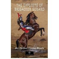The Exploits Of Brigadier Gerard - Sir Arthur Conan Doyle - Platanus Publishing