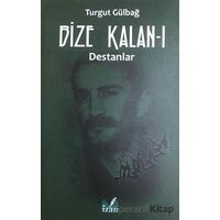 Destanlar - Bize Kalan 1 - Turgut Gülbağ - İzan Yayıncılık