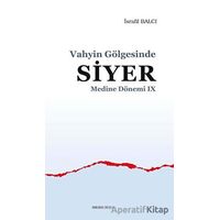 Vahyin Gölgesinde Siyer - Medine Dönemi 9 - İsrafil Balcı - Ankara Okulu Yayınları