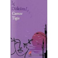 İç Dökümleri - Gamze Tigis - Klaros Yayınları