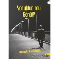 Yoruldun Mu Gönül? - Hüseyin Kalaycıoğlu - İzan Yayıncılık