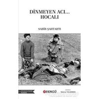 Dinmeyen Acı… Hocalı - Sabir Şahtahtı - Bengü Yayınları