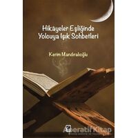 Hikayeler Eşliğinde Yolcuya Işık Sohbetleri - Kerim Mandıroğlu - Çıra Yayınları