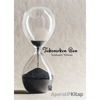 Tükenirken Ben - Selahattin Yıldırım - Luna Yayınları