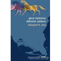 Gece Öylesine Dökülür Çöllere - Hüseyin Kerim Ece - Beyan Yayınları