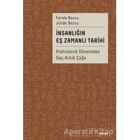 İnsanlığın Eş Zamanlı Tarihi - Prehistorik Dönemden Geç Antik Çağa - Jülide Bozcu - Beyan Yayınları