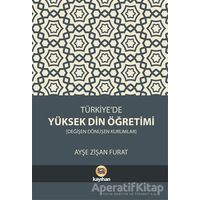 Türkiye’de Yüksek Din Öğretimi - Ayşe Zişan Furat - Kayıhan Yayınları
