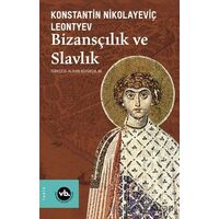 Bizansçılık ve Slavlık - Konstantin Nikolayeviç Leontyev - Vakıfbank Kültür Yayınları