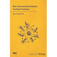 Batı Etnomüzikolojisinin Tarihsel Gelişimi - Alper Tunga Özcan - Gece Kitaplığı