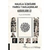 Halkla İlişkilere Farklı Yaklaşımlar Kuramların İzi - Fuat Ustakara - Akademisyen Kitabevi