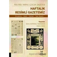 1924-1925 Tarihli Çocuk Gazetesi: Haftalık Resimli Gazetemiz - Kübra Kılıç - Akademisyen Kitabevi
