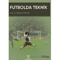 Futbolda Teknik - Mehmet Koçak - Akademisyen Kitabevi