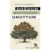 Doğdum Büyüdüm Unuttum - Bircan Tanişman - Panu Kitap