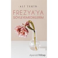 Frezya’ya Söyleyemediklerim - Ali Tekin - Panu Kitap